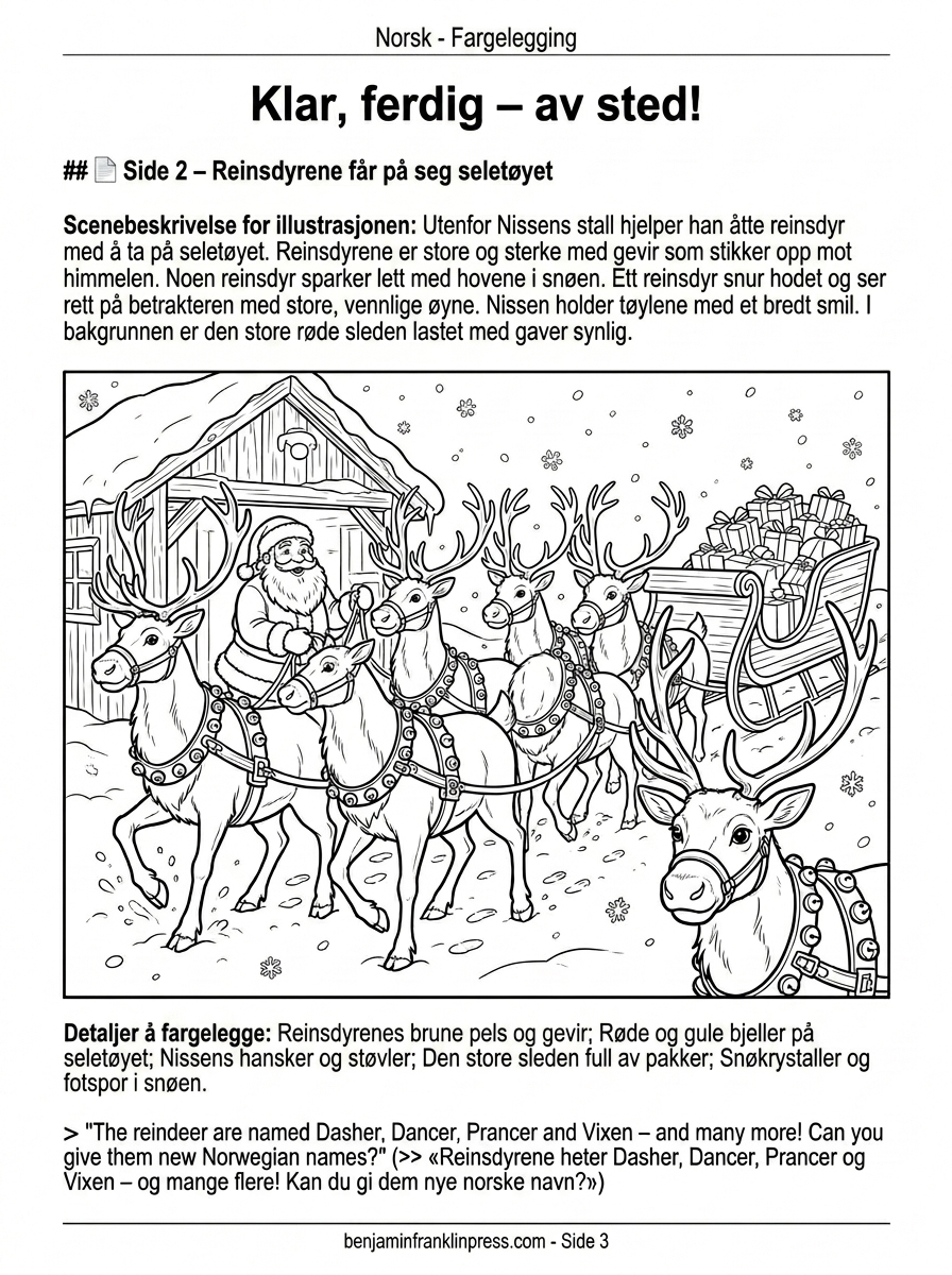 Fargeleggingsark for barn som viser Julenisse utenfor stallen mens han hjelper åtte reinsdyr med å ta på selen. Reinsdyrene har store gevir og bjeller. Den store røde sleden med gaver ses i bakgrunnen. Svart-hvitt linjetegning beregnet for fargelegging.