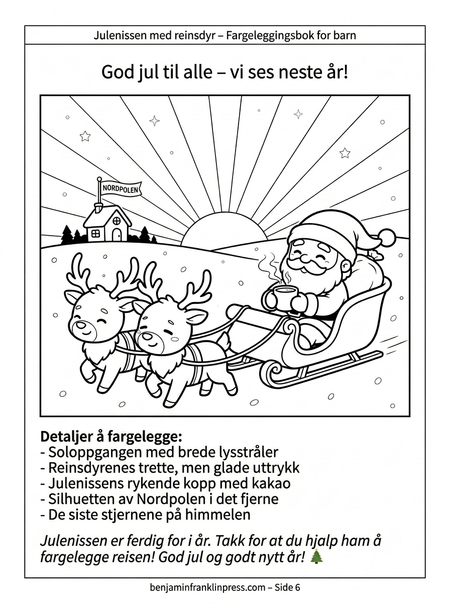 Fargeleggingsark for barn som viser Julenisse sittende avslappet i den tomme sleden med en kopp kakao. Reinsdyrene flyr rolig hjemover mens himmelen lysner i rosa og oransje toner. I det fjerne ses silhuetten av Nordpolen. Svart-hvitt linjetegning beregnet for fargelegging.